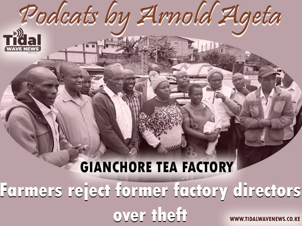 Gianchore Tea Factory Farmers reject former directors in the upcoming elections